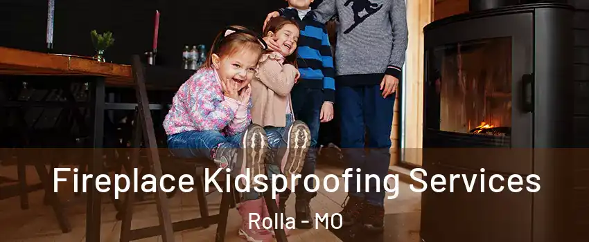  Fireplace Kidsproofing Services Rolla - MO