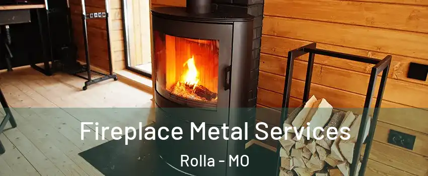  Fireplace Metal Services Rolla - MO