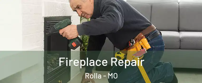  Fireplace Repair Rolla - MO