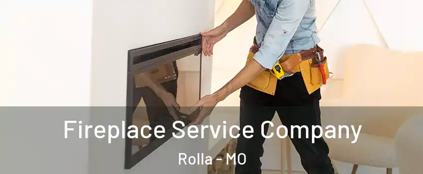  Fireplace Service Company Rolla - MO