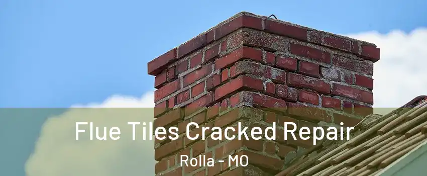  Flue Tiles Cracked Repair Rolla - MO
