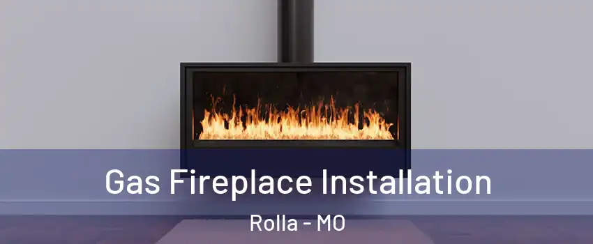  Gas Fireplace Installation Rolla - MO