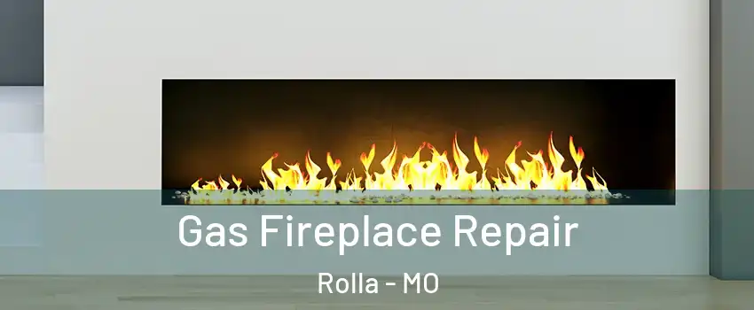  Gas Fireplace Repair Rolla - MO