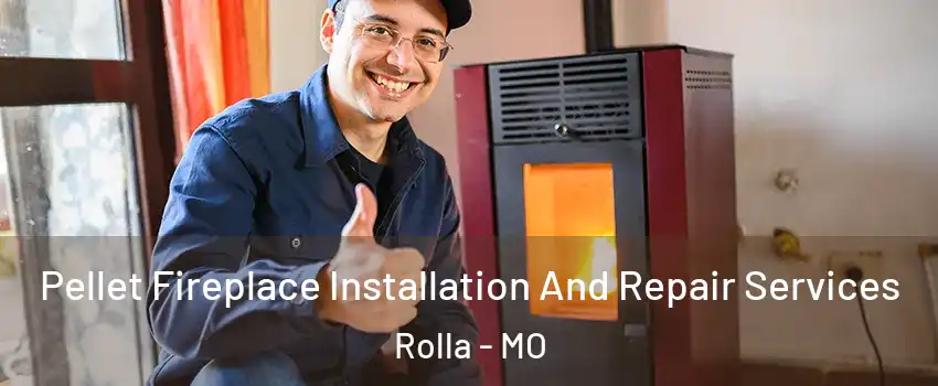  Pellet Fireplace Installation And Repair Services Rolla - MO
