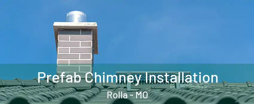  Prefab Chimney Installation Rolla - MO