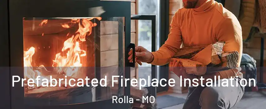  Prefabricated Fireplace Installation Rolla - MO