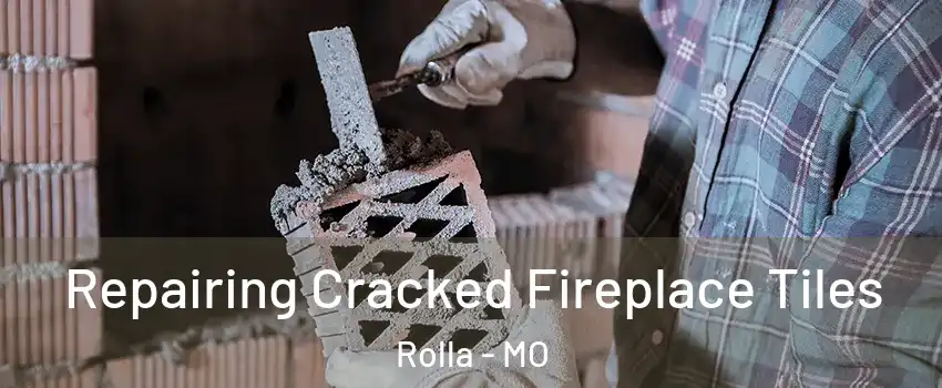  Repairing Cracked Fireplace Tiles Rolla - MO