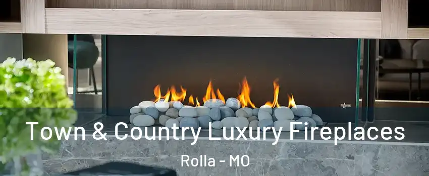  Town & Country Luxury Fireplaces Rolla - MO