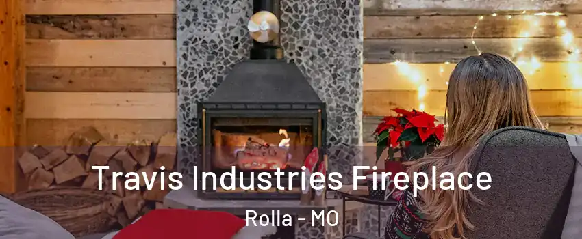  Travis Industries Fireplace Rolla - MO